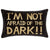 Im Not Afraid Of The Dark Cushion (35 x 55cm)